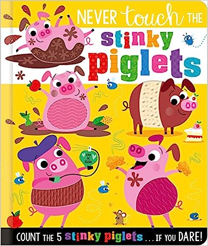 Never Touch the Stinky Piglets - Touch and Feel Board Book